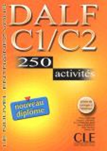 Le Nouvel Entrainez-vous: Nouveau DALF C1/C2 - 250 Activites - Livre