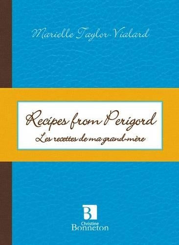 Recipes from Perigord: Les Recettes De Ma Grand-Mere (CAHIERS DE CUISINE)