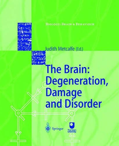 The Brain: Degeneration, Damage and Disorder (Biology: Brain and Behaviour)