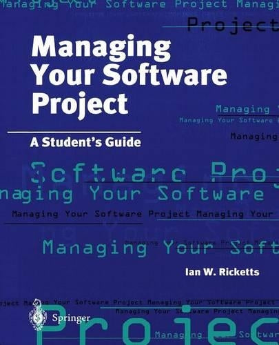 Managing Your Software Project: A Student’s Guide