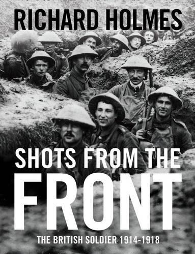 Shots from the Front: The British Soldier 1914-18