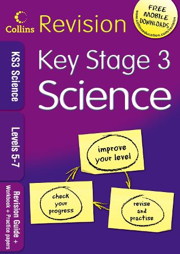 KS3 Science L5-7: Revision Guide + Workbook + Practice Papers (Collins KS3 Revision): Levels 5-7