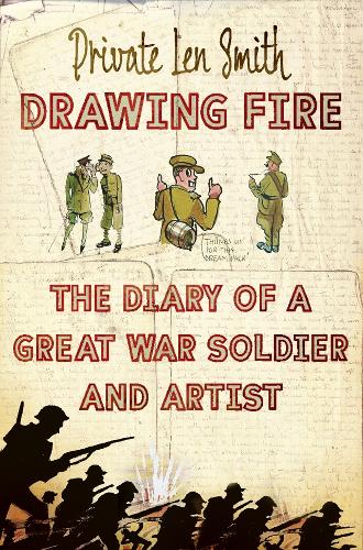 Drawing Fire: The diary of a Great War soldier and artist