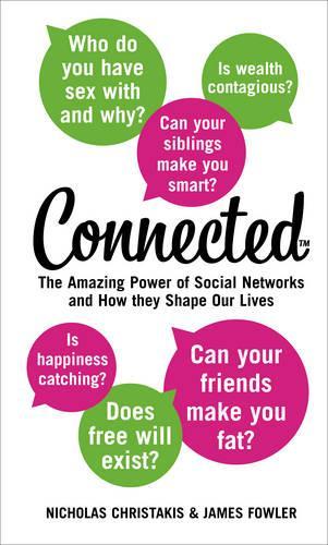 Connected The Amazing Power of Social Networks and How They Shape Our Lives by Fowler, James H. ( Author ) ON Feb-04-2010, Paperback