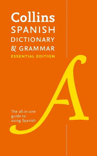 Collins Spanish Dictionary & Grammar Essential edition: 60,000 translations plus grammar tips for everyday use (Collins Essential)