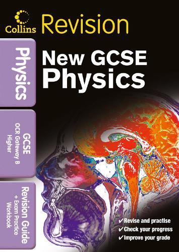 GCSE Physics OCR Gateway B: Revision Guide and Exam Practice Workbook (Collins GCSE Revision)