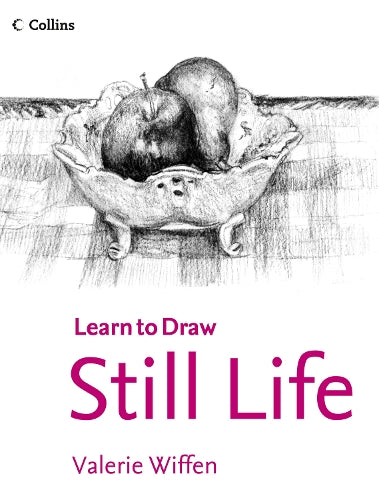 Still Life (Collins Learn to Draw)