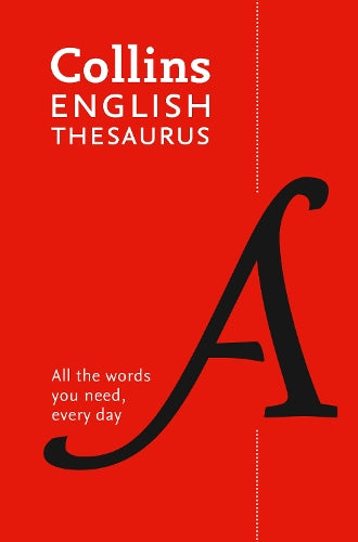 Collins English Thesaurus Paperback edition: 300,000 synonyms and antonyms for everyday use