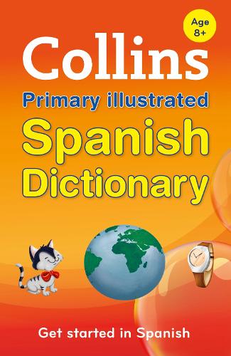 Collins Primary Illustrated Spanish Dictionary: Get started, for ages 7–11 (Collins Primary Dictionaries)