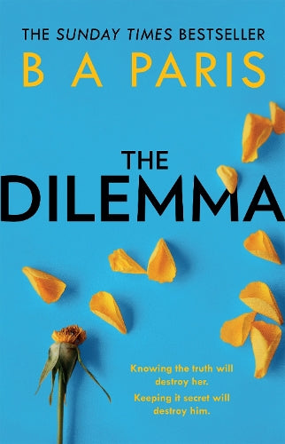 The Dilemma: The New Thrilling Drama from Sunday Times, Million-Copy, Number 1 Bestselling Author, B A Paris