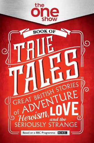 The One Show Book of True Tales