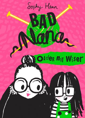 Older Not Wiser: A wickedly funny new Children’s book for ages six and up (Bad Nana)