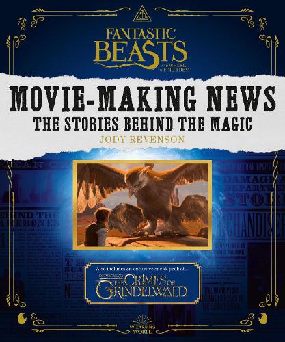 Fantastic Beasts and Where to Find Them: Movie-Making News: The Stories Behind the Magic [Lenticular Cover]: FANTASTIC BEASTS 2