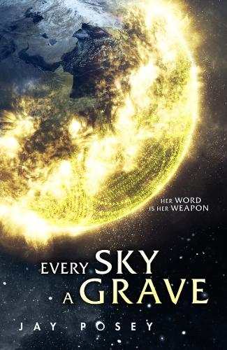 Every Sky A Grave: 2020’s explosive new science fiction (The Ascendance Series, Book 1)