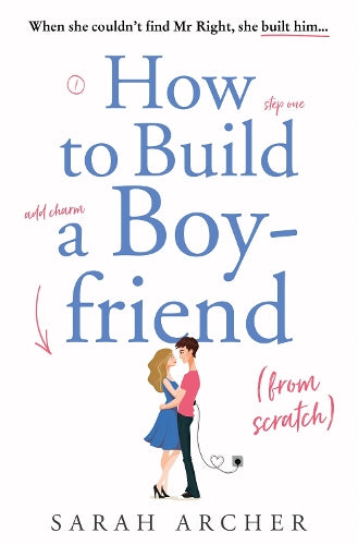 How to Build a Boyfriend from Scratch: The feel good rom com of the summer!