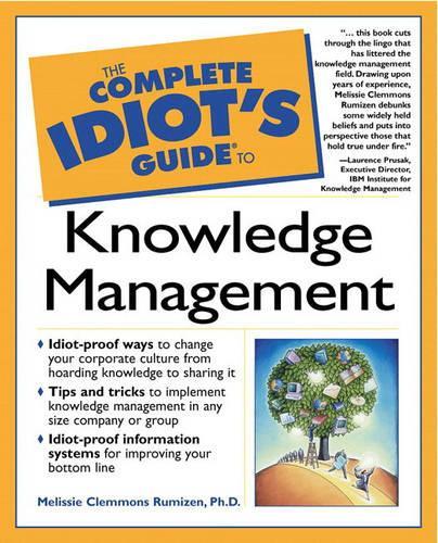 The Complete Idiots Guide to Knowledge Management