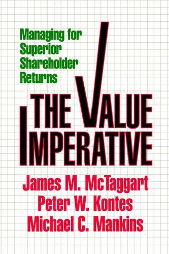 The Value Imperative: Managing for Superior Shareholder Returns