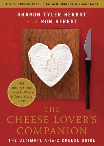 The Cheese Lovers Companion: The Ultimate A-to-Z Cheese Guide with More Than 1,000 Listings for Cheeses and Cheese-Related Terms