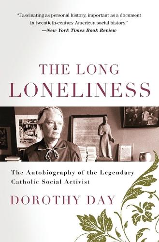 [ THE LONG LONELINESS: THE AUTOBIOGRAPHY OF THE LEGENDARY CATHOLIC SOCIAL ACTIVIST ] BY Day, Dorothy ( Author ) Dec - 1996 [ Paperback ]
