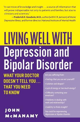 Living Well with Depression and Bipolar Disorder: What Your Doctor Doesnt Tell You...That You Need to Know (Living Well (Collins))