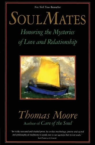 Soul Mates: Honoring the Mysteries of Love and Relationship