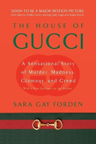 House of Gucci: A Sensational Story of Murder, Madness, Glamour, and Greed