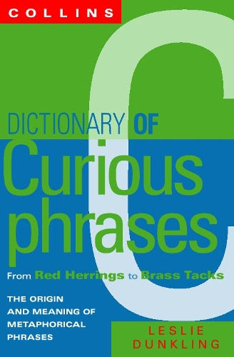 Collins Dictionary Of Curious Phrases: From Red Herrings to Brass Tacks