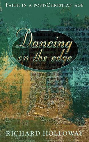 Dancing on the Edge: Making sense of faith in a post-christian age