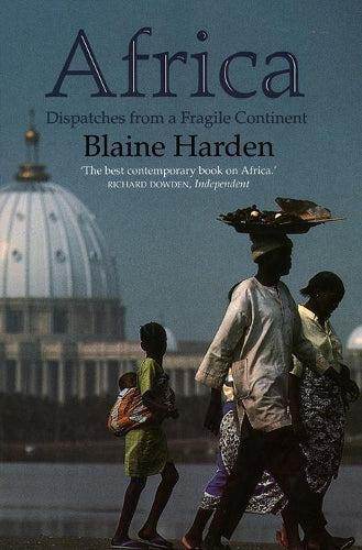 Africa: Dispatches from a Fragile Continent: Despatches from a Fragile Continent