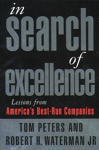 In Search of Excellence: Lessons from America's Best-run Companies