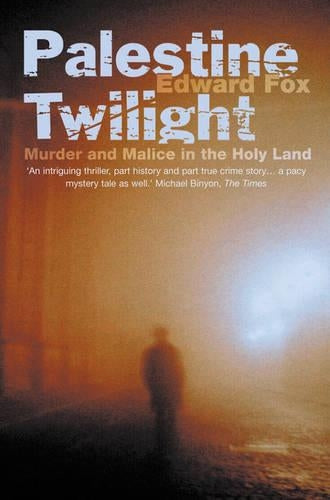 Palestine Twilight: The Murder of Dr Albert Glock and the Archaeology of the Holy Land