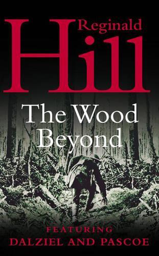 The Wood Beyond (Dalziel & Pascoe Novel)