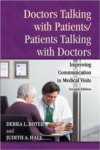 Doctors Talking with Patients/Patients Talking with Doctors: Improving Communication in Medical Visits