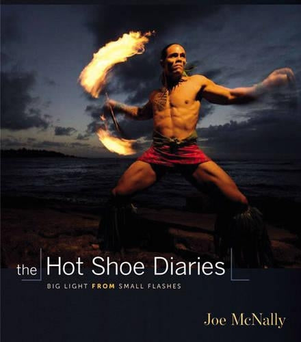 The Hot Shoe Diaries: Big Light from Small Flashes: Creative Applications of Small Flashes (Voices That Matter)
