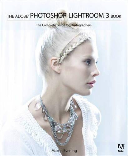 The Adobe Photoshop Lightroom 3 Book: The Complete Guide for Photographers