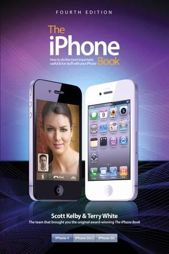 The iPhone Book, (covers iPhone 4 and iPhone 3GS): How to Do the Things You Want to Do with Your iPhone (iPhone Books)