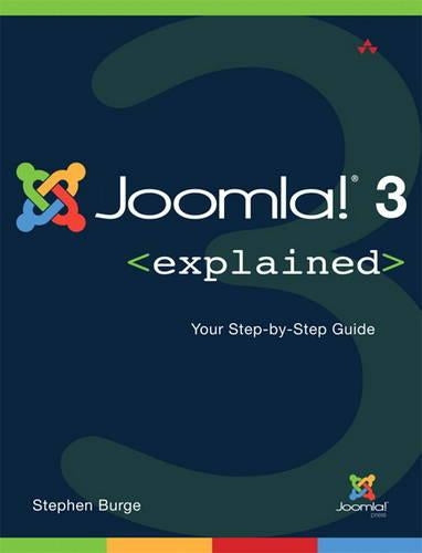 Joomla!® 3 Explained: Your Step-by-Step Guide (Joomla! Press)