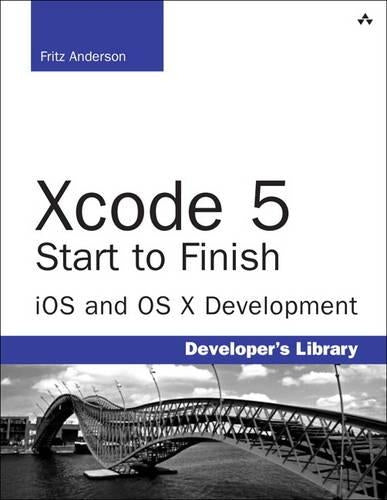Xcode 5 Start to Finish: iOS and OS X Development (Developers Library)