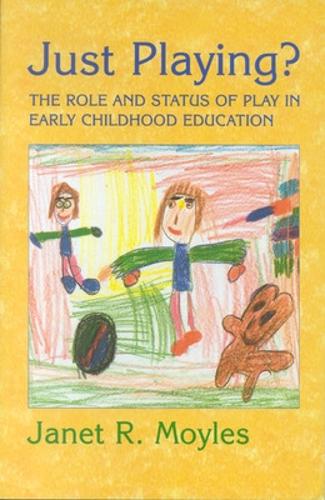 Just Playing? — The Role and Status of Play in Early Childhood Education