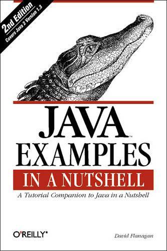 Java Examples in a Nutshell: A Tutorial Companion to "Java in a Nutshell"