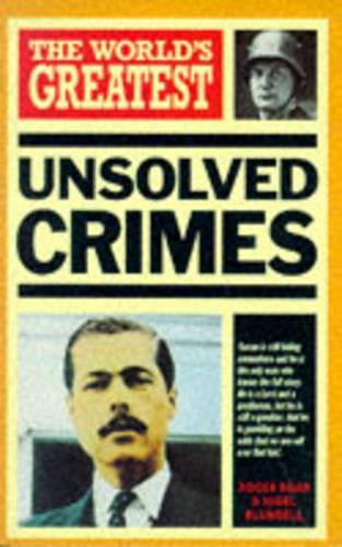 The Worlds Greatest Unsolved Crimes