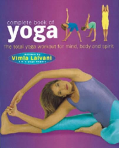 Complete Book of Yoga: The Total Workout for Mind, Body and Spirit