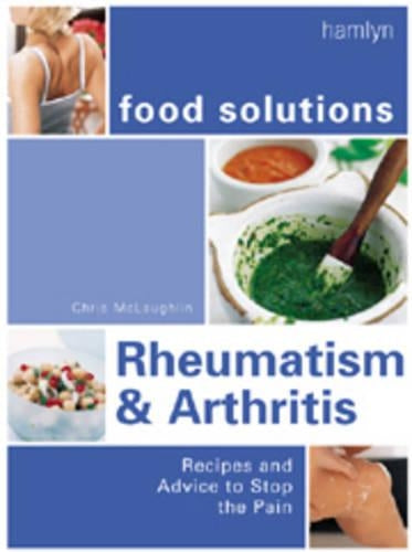 Rheumatism and Arthritis: Recipes and Advice to Stop the Pain (Food Solutions)