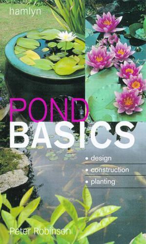 Pond Basics: A Step-by-step Guide for Water Gardeners (Basics Series)