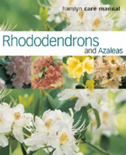 Rhododendrons and Azaleas (Hamlyn Care Manual)