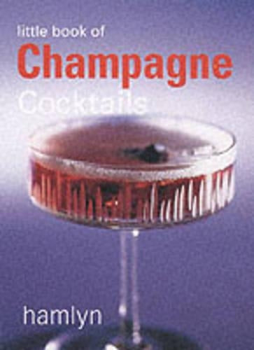 Little Book of Champagne Cocktails (Little Book of Cocktails)