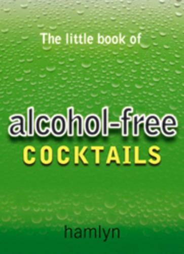 The Little Book of Alcohol-free Cocktails (The Little Book of Cocktails)