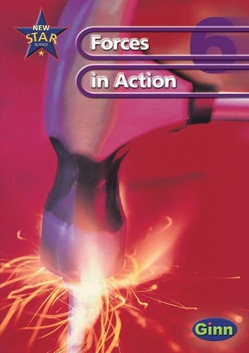 New Star Science Yr6/P7: Forces In Action Pupils Book: Forces in Action Year 6 (STAR SCIENCE NEW EDITION)