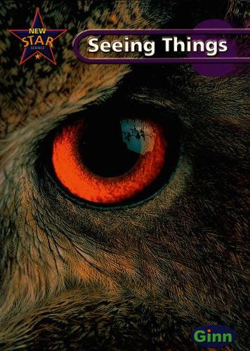 New Star Science Yr 6/P7: Seeing Things Pupils Book: Seeing Things Year 6 (STAR SCIENCE NEW EDITION)