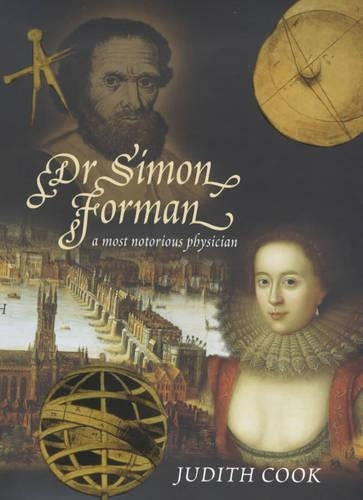 Dr Simon Forman: A Most Notorious Physician